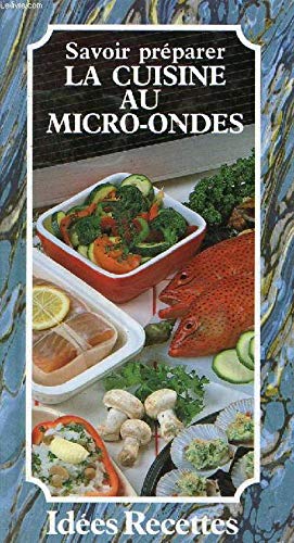 Stock image for Savoir prparer la cuisine au micro-ondes by Dard, Patrice for sale by Better World Books