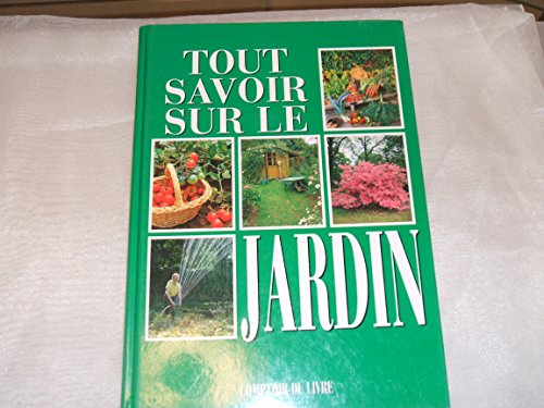 Imagen de archivo de Tout savoir sur le jardin, tout pour r ussir votre jardin [Paperback] a la venta por LIVREAUTRESORSAS