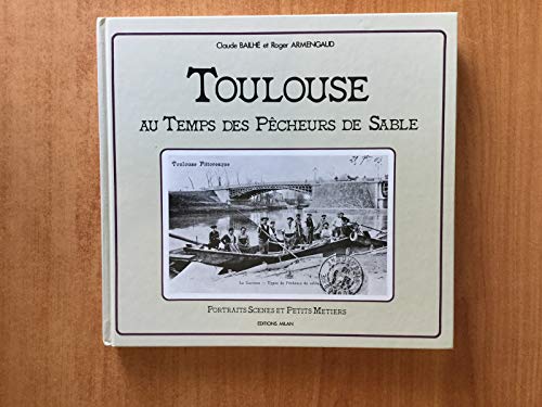 Beispielbild fr Toulouse au temps des pcheurs de sable zum Verkauf von medimops