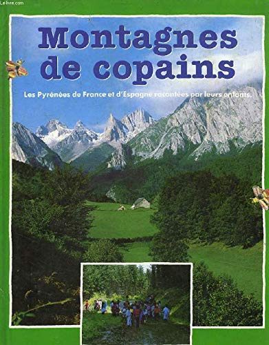 Stock image for Montagnes de copains : les pyrenees de France et d'Espagne racontees par leurs enfants (Milan Divers) for sale by WorldofBooks