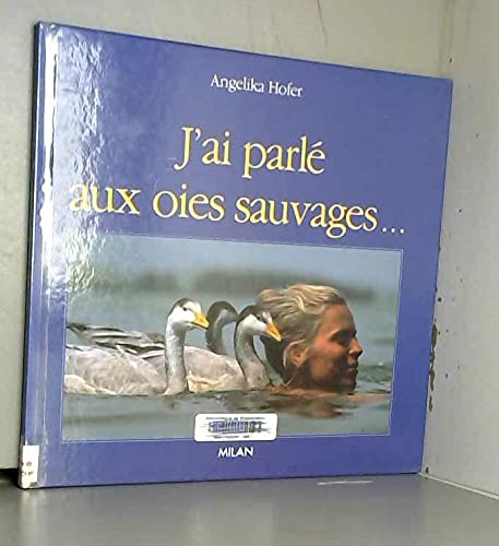 9782867264238: J'ai parle aux oies sauvages