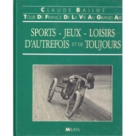 Beispielbild fr Tour de France de la vie au grand air/sports, jeux, loisirs d'autrefois et de toujours zum Verkauf von Ammareal