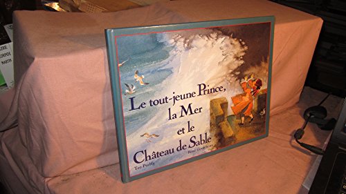 Imagen de archivo de Le tout-jeune Prince, la Mer et le Chateau de Sable a la venta por GF Books, Inc.