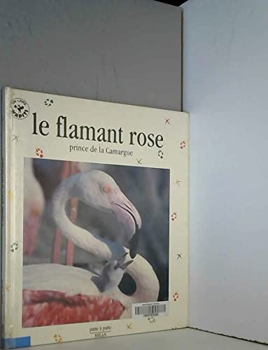 Beispielbild fr Le flamand rose. Prince de la Camargue zum Verkauf von Ammareal