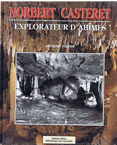 Norbert Casteret : explorateur d'abimes