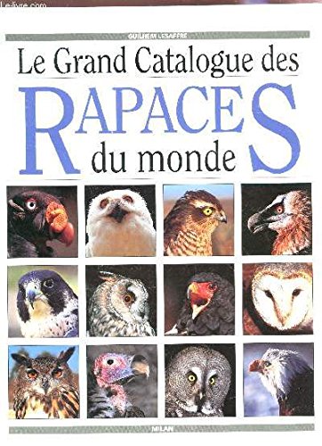 Beispielbild fr Le grand catalogue des rapaces du monde zum Verkauf von Ammareal