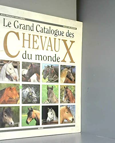Stock image for Le Grand Catalogue Des Chevaux Du Monde for sale by RECYCLIVRE