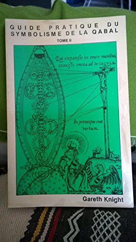 Les sentiers - Le tarot: Guide pratique du symbolisme de la Qabal, tome 2 (9782867340222) by Knight, Gareth