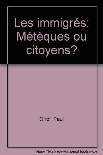 Imagen de archivo de Les immigre s: Me te`ques ou citoyens? (French Edition) a la venta por ThriftBooks-Dallas