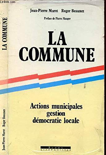Imagen de archivo de La commune: Actions communales, gestion et de?mocratie locale (French Edition) a la venta por Livreavous