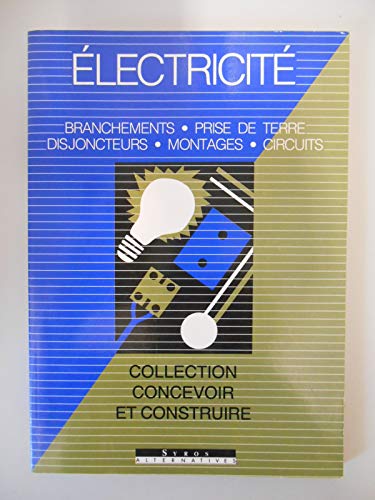 Electricité : Branchements, prise de terre, disjoncteurs, montages, circuits