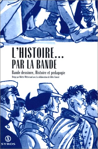 Stock image for L'Histoire.par la bande : Bande dessin e, Histoire et p dagogie Odette Mitterrand et Gilles Ciment for sale by irma ratnikaite