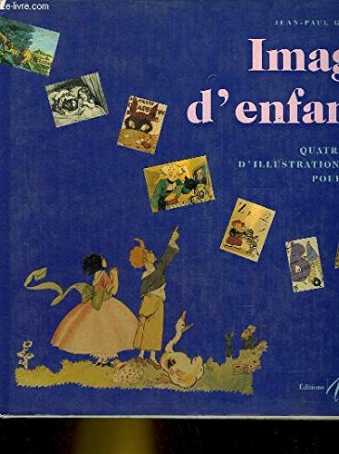 Stock image for Images d'enfance : Quatre sicles d'illustration du livre pour enfants for sale by Ammareal