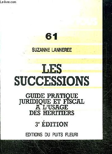 Imagen de archivo de Les successions: Guide pratique des h ritiers Lanner e, Suzanne a la venta por LIVREAUTRESORSAS