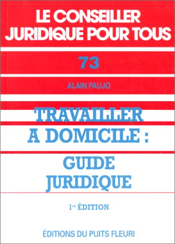 Imagen de archivo de Travailler  domicile, guide juridique, numro 73, 1re dition a la venta por pompon