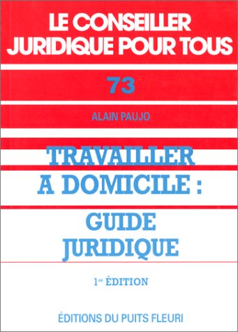 Stock image for Travailler  domicile, guide juridique, numro 73, 1re dition for sale by pompon