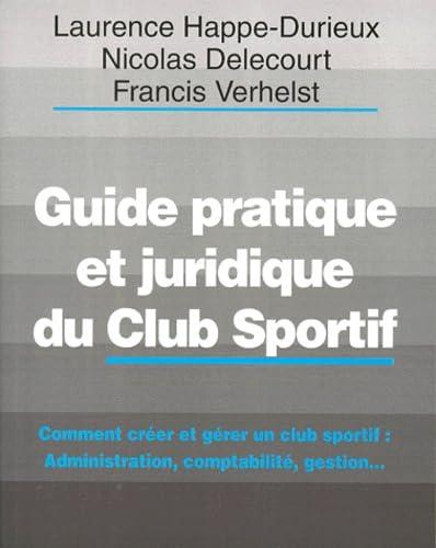 Stock image for Guide pratique et juridique du club sportif. Comment crer et grer un club sportif, 1re dition for sale by Ammareal