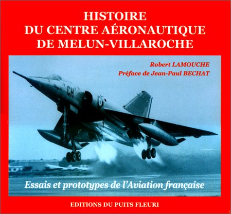 9782867391477: Histoire du Centre aronautique de Melun-Villaroche: Essais et prototypes de l'aviation franaise