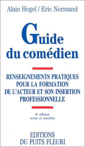 Beispielbild fr Guide du comdien. Renseignements pratiques pour la formation de l'acteur, 6me dition zum Verkauf von Ammareal