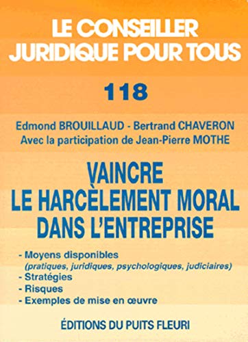 Imagen de archivo de Vaincre le harclement moral dans l'entreprise. Moyens disponibles, stratgies, risques, exemples, numro 118, 1re dition a la venta por Ammareal