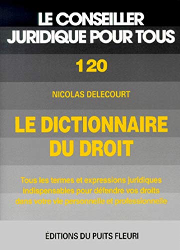 9782867391620: Le dictionnaire du droit: TOUS LES TERMES ET EXPRESSIONS JURIDIQUES INDISPENSABLES POUR DEFENDRE VOS DROIT