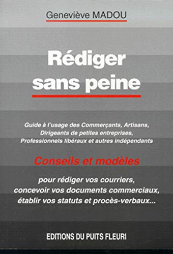 Stock image for Rdiger sans peine. Conseils et modles pour rdiger vos courriers, documents commerciaux, statuts et procs-verbaux, 1re dition for sale by medimops