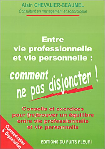 Beispielbild fr Entre vie professionnelle et vie personnelle : comment ne pas disjoncter ! zum Verkauf von Ammareal