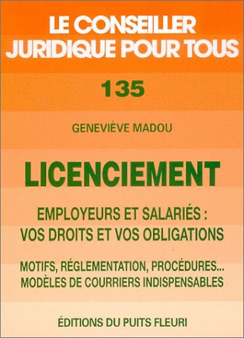 Stock image for Licenciement : Employeurs Et Salaris, Vos Droits Et Vos Obligations : Motifs, Rglementation, Proc for sale by RECYCLIVRE