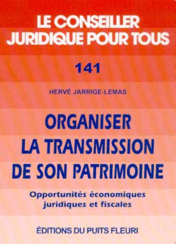 Stock image for Organiser la transmission de son patrimoine : Opportunits conomiques, juridiques et fiscales for sale by Ammareal