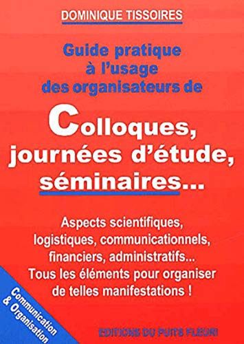 Beispielbild fr Guide pratique  l'usage des organisateurs de colloques, journes d'tude, sminaires. zum Verkauf von Ammareal