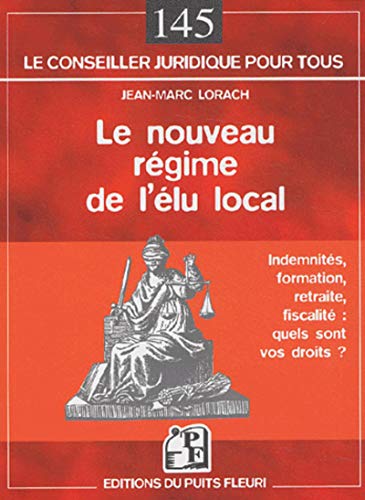 Stock image for Le nouveau rgime de l'lu local : Indemnits, formation, retraite, fiscalit, quels sont vos droits ? for sale by medimops