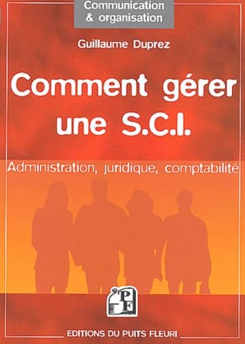 Imagen de archivo de Comment grer une SCI : Administration - Juridique - Comptabilit a la venta por medimops