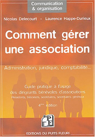 Stock image for Comment grer une association : Guide  l'usage des dirigeants bnvoles d'associations for sale by Ammareal