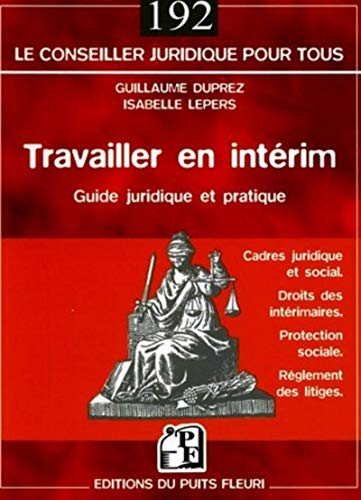 Imagen de archivo de Travailler En Intrim : Guide Juridique Et Pratique : Cadre Juridique Et Social, Droits Des Intrima a la venta por RECYCLIVRE