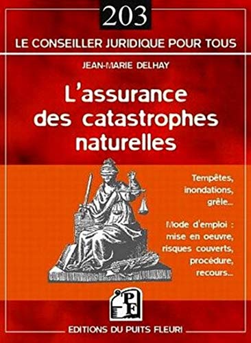 Stock image for L'assurance des catastrophes naturelles: Temptes, inondations, grle. - Mode d'emploi : mise en oeuvre, risques couverts, procdure, recours. for sale by Gallix