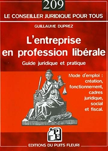 Imagen de archivo de L'entreprise en profession librale : Mode d'emploi : cration, fonctionnement, cadres juridique, social et fiscal a la venta por medimops