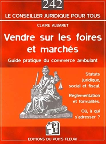 Beispielbild fr Vendre Sur les Foires et Marches, Statuts Juridique, Satut Social et Fiscal, Rglementation et Forma zum Verkauf von Ammareal