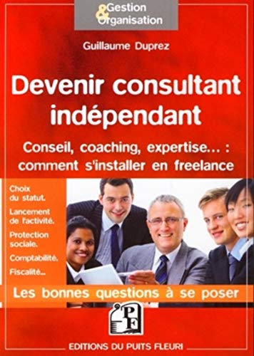 Imagen de archivo de Devenir consultant indpendant : Conseil, coaching, expertise. : comment s'installer en freelance a la venta por medimops