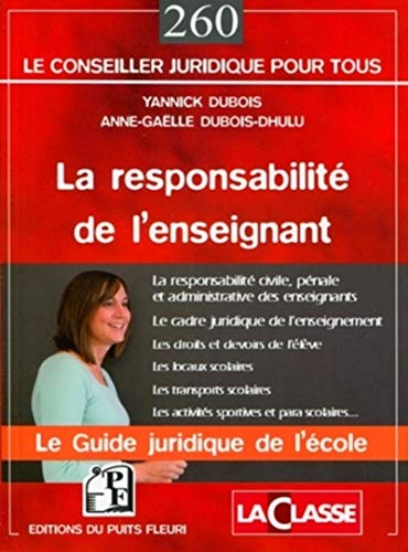 Imagen de archivo de LA RESPONSABILITE DE L'ENSEIGNANT. LE GUIDE JURIDIQUE DE L' ECOLE: LE GUIDE JURIDIQUE DE L'ECOLE. a la venta por Librairie Th  la page