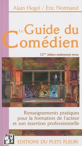 Beispielbild fr Le Guide du Comdien : Renseignements pratiques pour la formation de l'acteur et son insertion professionnelle zum Verkauf von Ammareal