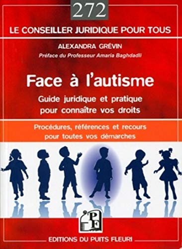 Beispielbild fr Face  L'autisme : Guide Juridique Et Pratique Pour Connatre Vos Droits : Procdures, Rfrences Et zum Verkauf von RECYCLIVRE