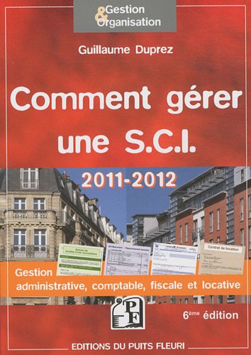 Imagen de archivo de Comment grer une S.C.I 2011-2012 : Gestion administrative, comptable, ficale et locative a la venta por Ammareal