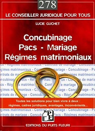 Stock image for Concubinage - Pacs - Mariage - Rgimes matrimoniaux: Toutes les solutions pour bien vivre  edux: rgimes, cadres juridiques, avantages, for sale by Ammareal