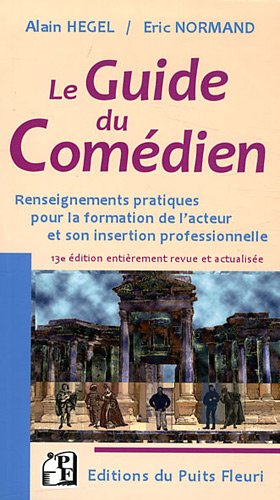 Beispielbild fr Le Guide du comdien : Renseignements pratiques pour la formation de l'acteur et son insertion professionnelle zum Verkauf von Ammareal