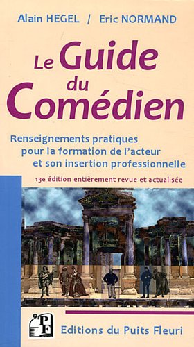 Stock image for Le Guide du comdien : Renseignements pratiques pour la formation de l'acteur et son insertion professionnelle for sale by Ammareal