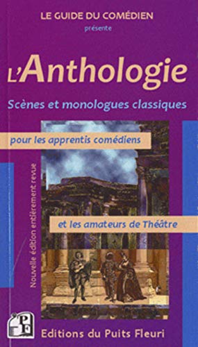 9782867394676: L'Anthologie: Scnes et monologues classiques pour les apprentis comdiens et les amateurs de thtre