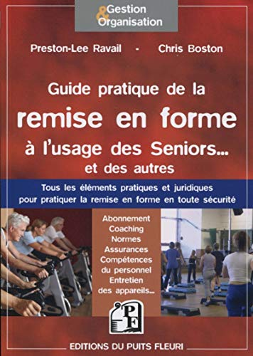 Stock image for Guide pratique de la remise en forme  l'usage des Seniors. et des autres: Tous les lments pratiques et juridiques pour pratiquer la rem for sale by Ammareal