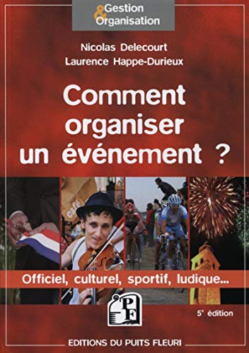 Stock image for Comment organiser un vnement. Officiel, culturel, sportif, ludique. for sale by medimops