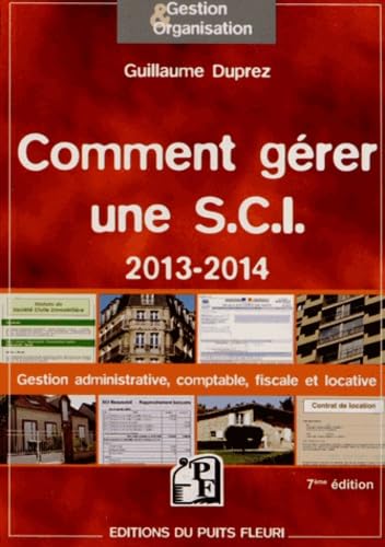 Imagen de archivo de Comment grer une S.C.I. 2013 - 2014. Gestion administrative, comptable, fiscale et locative a la venta por Ammareal