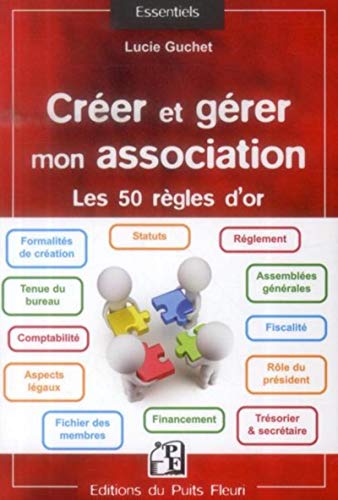 Stock image for Crer et grer mon association : Les 50 rgles d'or for sale by Ammareal